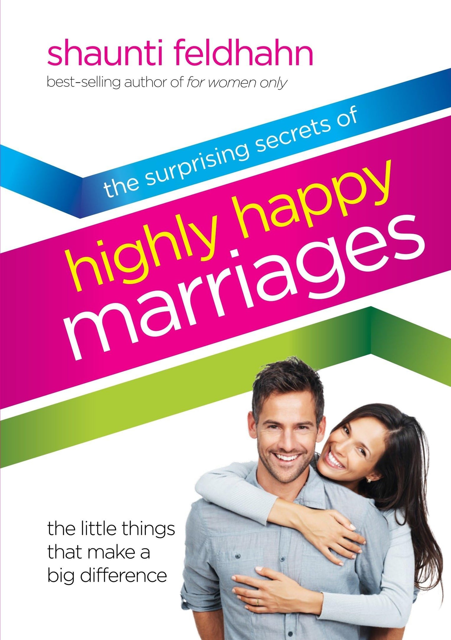 The Surprising Secrets of Highly Happy Marriages: The Little Things That Make a Big Difference - 9528