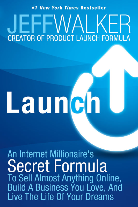 Launch: An Internet Millionaire's Secret Formula To Sell Almost Anything Online, Build A Business You Love, And Live The Life Of Your Dreams