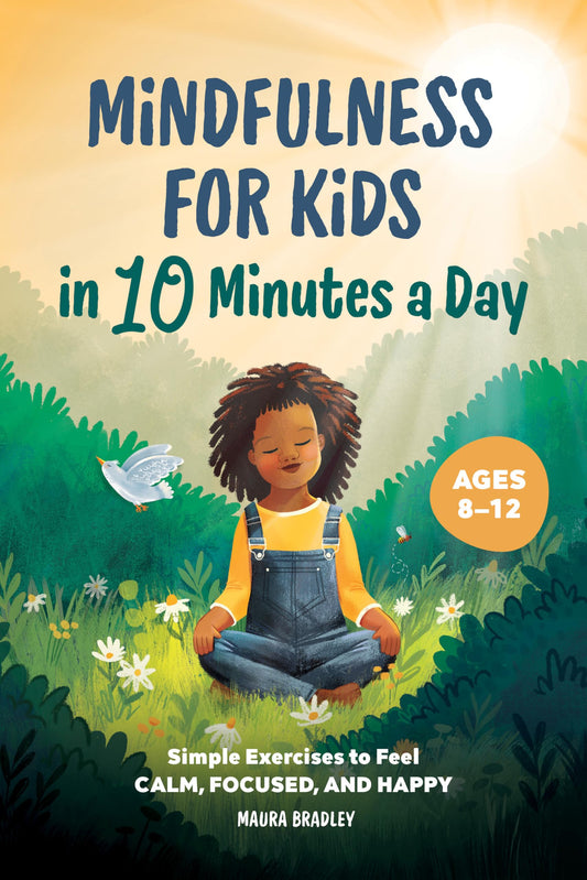 Mindfulness for Kids in 10 Minutes a Day: Simple Exercises to Feel Calm, Focused, and Happy - 5186