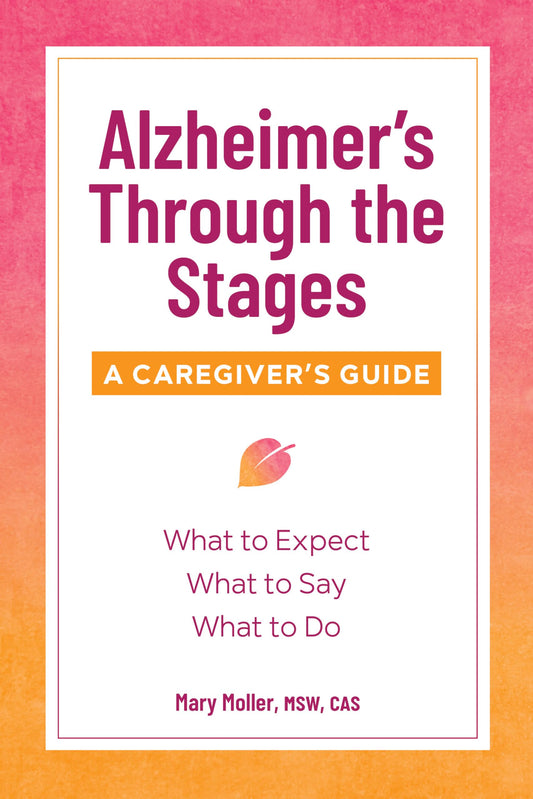 Alzheimer's Through the Stages: A Caregiver's Guide - 2874