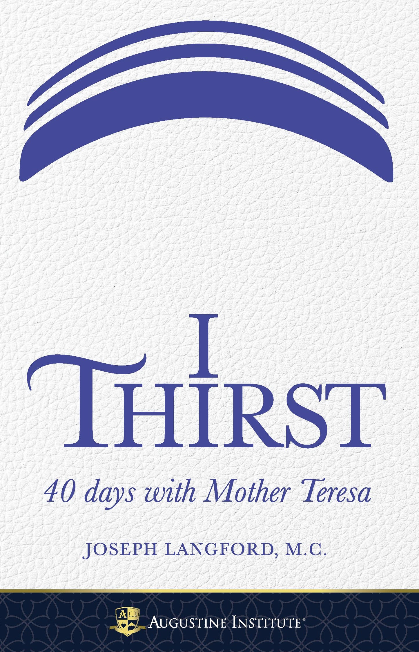 I THIRST: 40 DAYS WITH MOTHER TE