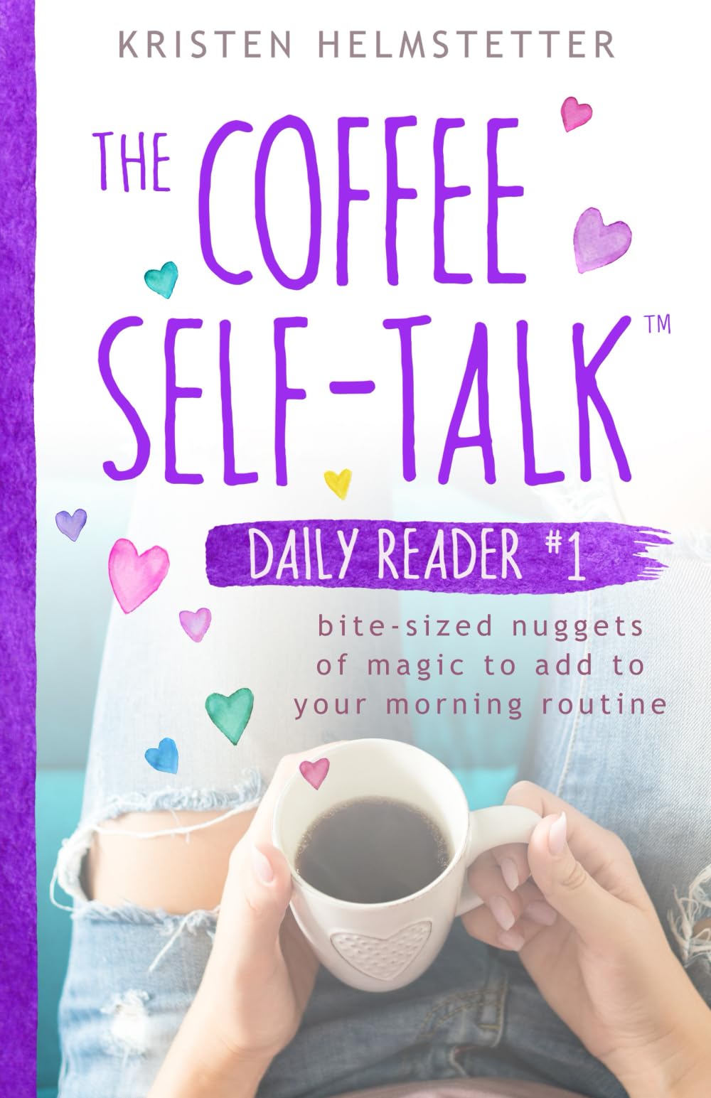 The Coffee Self-Talk Daily Reader #1: Bite-Sized Nuggets of Magic to Add to Your Morning Routine (The Coffee Self-Talk Daily Readers)