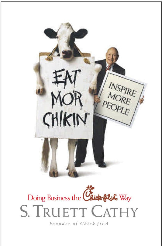 Eat Mor Chikin: Inspire More People: Doing Business the Chick-fil-A Way - 3256