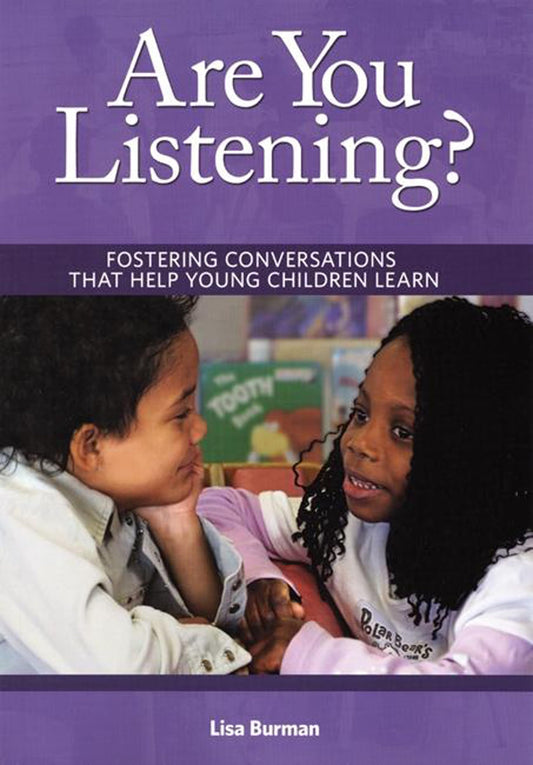 Are You Listening?: Fostering Conversations That Help Young Children Learn - 1843