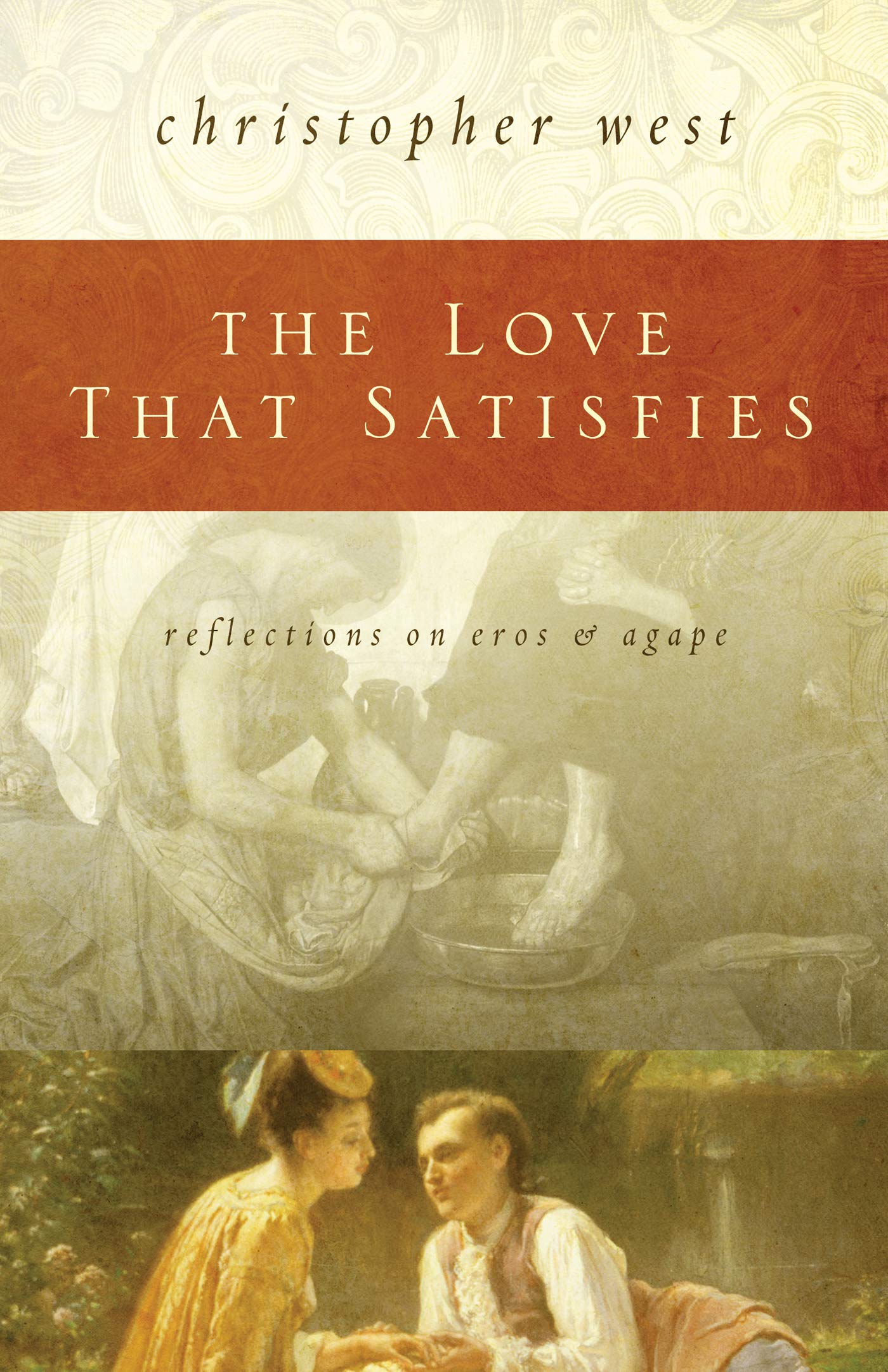 The Love That Satisfies: Reflections on Eros and Agape