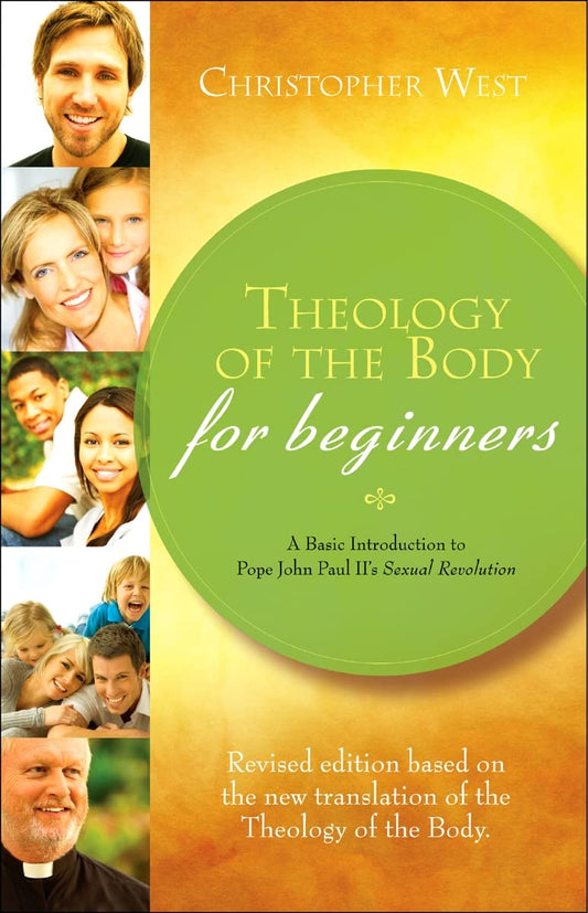 Theology of the Body for Beginners: A Basic Introduction to Pope John Paul II's Sexual Revolution, Revised Edition - 3946