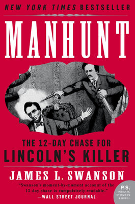 Manhunt: The 12-Day Chase for Lincoln's Killer (P.S.)