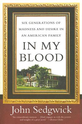 In My Blood: Six Generations of Madness and Desire in an American Family