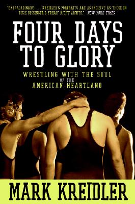 Four Days to Glory: Wrestling with the Soul of the American Heartland