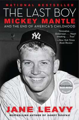 The Last Boy: Mickey Mantle and the End of America's Childhood