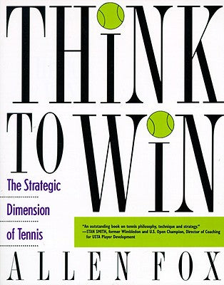 Think to Win: Strategic Dimension of Tennis, The