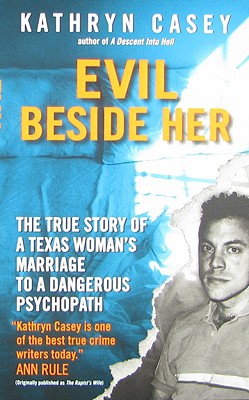 Evil Beside Her: The True Story of a Texas Woman's Marriage to a Dangerous Psychopath