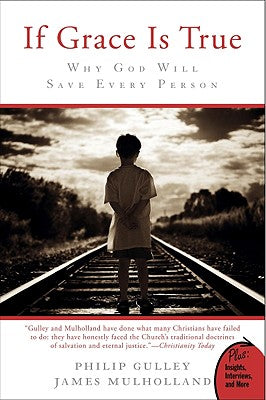 If Grace Is True: Why God Will Save Every Person