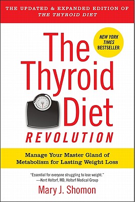 The Thyroid Diet Revolution: Manage Your Master Gland of Metabolism for Lasting Weight Loss