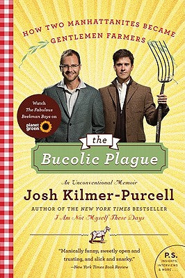 The Bucolic Plague: How Two Manhattanites Became Gentlemen Farmers: An Unconventional Memoir (P.S.)