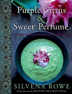 Purple Citrus and Sweet Perfume: Cuisine of the Eastern Mediterranean