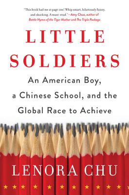 Little Soldiers: An American Boy, a Chinese School, and the Global Race to Achieve