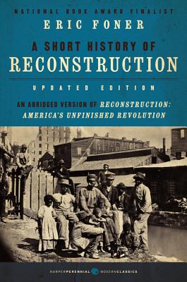 A Short History of Reconstruction [Updated Edition] (Harper Perennial Modern Classics)