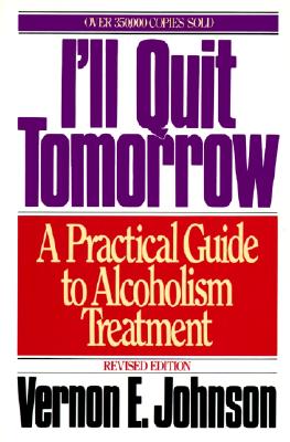 I'll Quit Tomorrow: A Practical Guide to Alcoholism Treatment