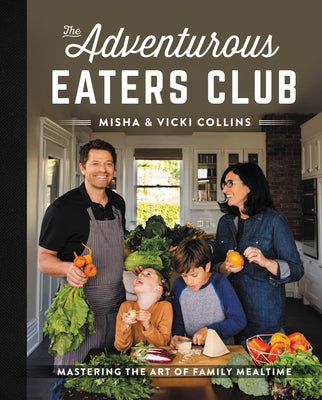 The Adventurous Eaters Club: Mastering the Art of Family Mealtime