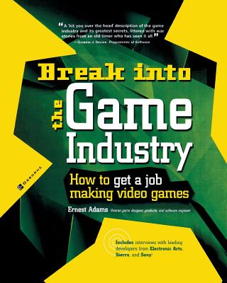 Break Into The Game Industry: How to Get A Job Making Video Games