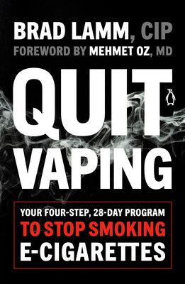 Quit Vaping: Your Four-Step, 28-Day Program to Stop Smoking E-Cigarettes