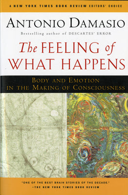 The Feeling Of What Happens: Body and Emotion in the Making of Consciousness