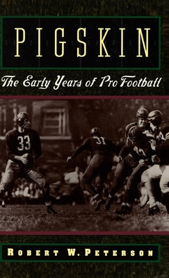 Pigskin: The Early Years of Pro Football