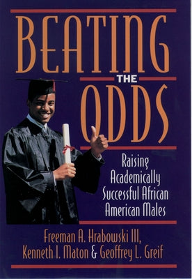 Beating the Odds: Raising Academically Successful African American Males