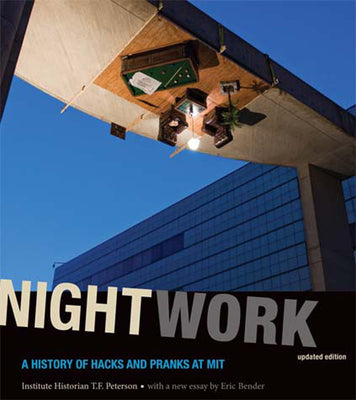 Nightwork, updated edition: A History of Hacks and Pranks at MIT (Mit Press)