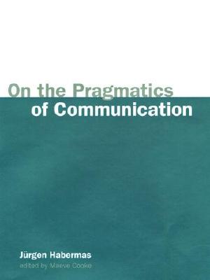 On the Pragmatics of Communication (Studies in Contemporary German Social Thought) (Studies in Contemporary German Social Thought (Paperback))