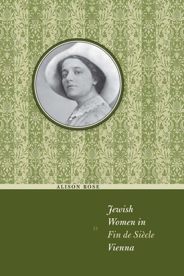 Jewish Women in Fin de Sicle Vienna (Jewish Life, History, and Culture)