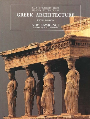 Greek Architecture, Fifth Edition (The Yale University Press Pelican History of Art)