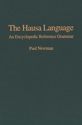 The Hausa Language: An Encyclopedic Reference Grammar