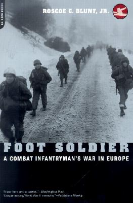 Foot Soldier: A Combat Infantryman's War In Europe