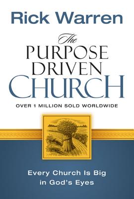 The Purpose Driven Church: Every Church Is Big in God's Eyes