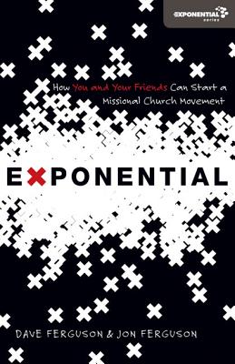 Exponential: How You and Your Friends Can Start a Missional Church Movement (Exponential Series)