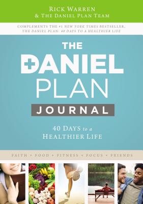 Daniel Plan Journal: 40 Days to a Healthier Life (The Daniel Plan)