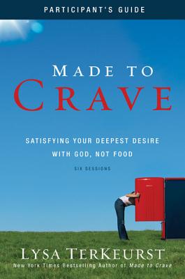 Made to Crave Bible Study Participant's Guide: Satisfying Your Deepest Desire with God, Not Food