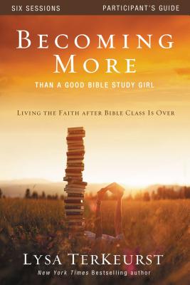 Becoming More Than a Good Bible Study Girl