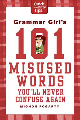 Grammar Girl's 101 Misused Words You'll Never Confuse Again (Quick & Dirty Tips)