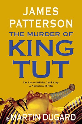 The Murder of King Tut: The Plot to Kill the Child King - A Nonfiction Thriller