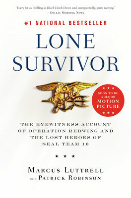 Lone Survivor: The Eyewitness Account of Operation Redwing and the Lost Heroes of SEAL Team 10