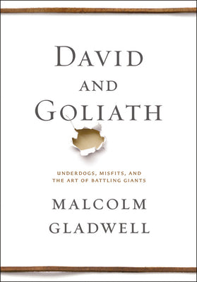 David and Goliath: Underdogs, Misfits, and the Art of Battling Giants