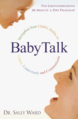 BabyTalk: Strengthen Your Child's Ability to Listen, Understand, and Communicate