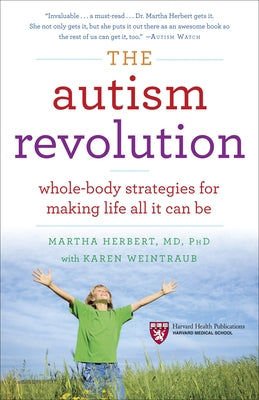 The Autism Revolution: Whole-Body Strategies for Making Life All It Can Be