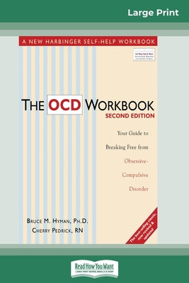 The OCD Workbook: Your Guide to Breaking Free from Obsessive-Compulsive Disorder (A New Harbinger Self-Help Workbook)