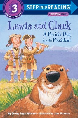 Lewis and Clark: A Prairie Dog for the President (Step into Reading, Step 3)