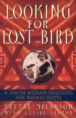 Looking for Lost Bird: A Jewish Woman Discovers Her Navajo Roots