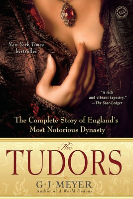 The Tudors: The Complete Story of England's Most Notorious Dynasty